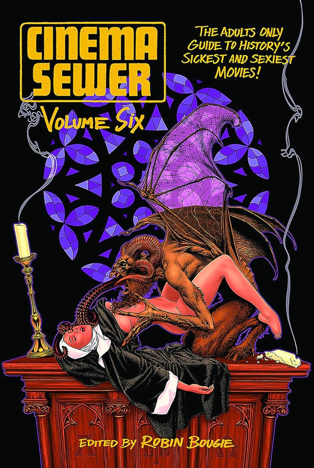 Cinema Sewer Volume 6: The Adults Only Guide to History's Sickest and Sexiest Movies! Paperback