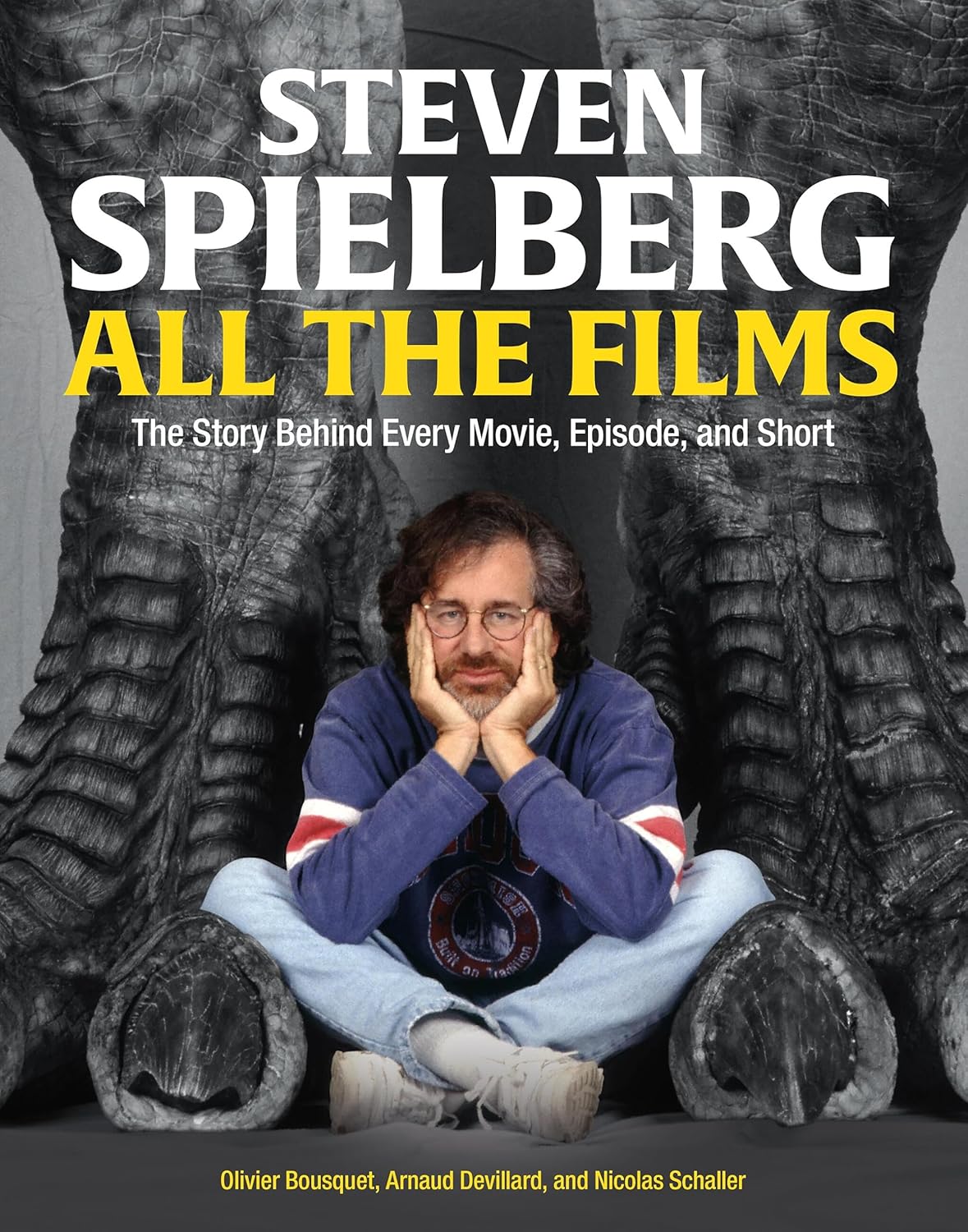 Steven Spielberg All the Films: The Story Behind Every Movie, Episode, and Short Hardcover
